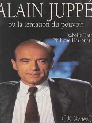cover image of Alain Juppé, la tentation du pouvoir